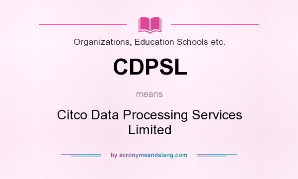 What does CDPSL mean? It stands for Citco Data Processing Services Limited