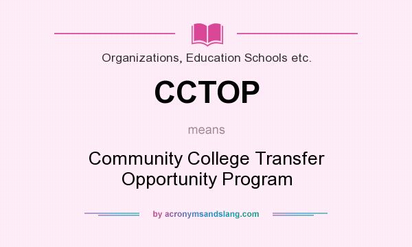 What does CCTOP mean? It stands for Community College Transfer Opportunity Program