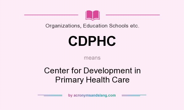 What does CDPHC mean? It stands for Center for Development in Primary Health Care
