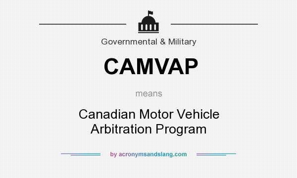 What does CAMVAP mean? It stands for Canadian Motor Vehicle Arbitration Program