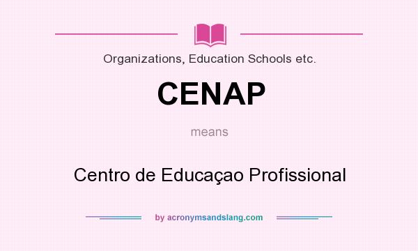 What does CENAP mean? It stands for Centro de Educaçao Profissional