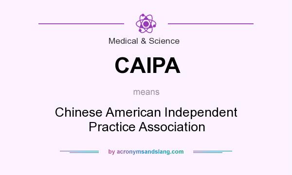 What does CAIPA mean? It stands for Chinese American Independent Practice Association
