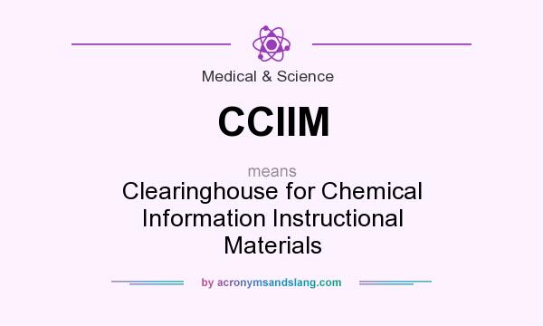 What does CCIIM mean? It stands for Clearinghouse for Chemical Information Instructional Materials