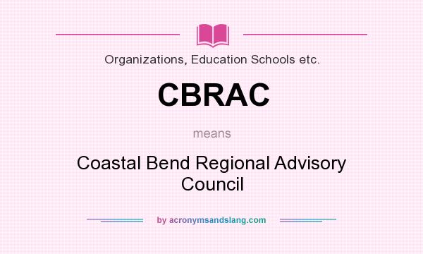 What does CBRAC mean? It stands for Coastal Bend Regional Advisory Council
