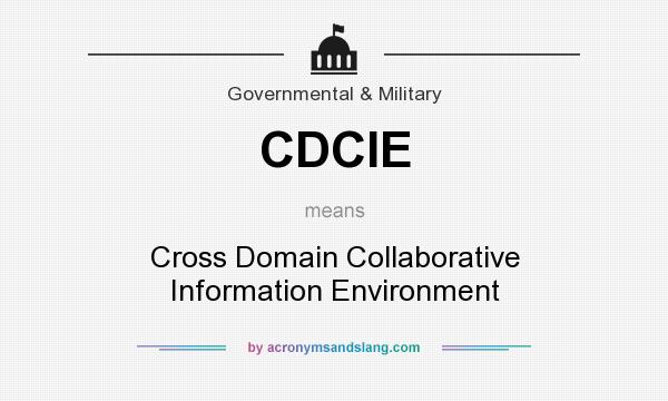 What does CDCIE mean? It stands for Cross Domain Collaborative Information Environment