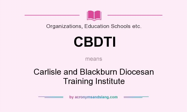 What does CBDTI mean? It stands for Carlisle and Blackburn Diocesan Training Institute