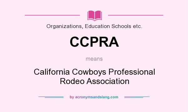 What does CCPRA mean? It stands for California Cowboys Professional Rodeo Association