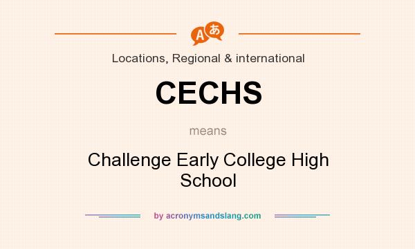 What does CECHS mean? It stands for Challenge Early College High School