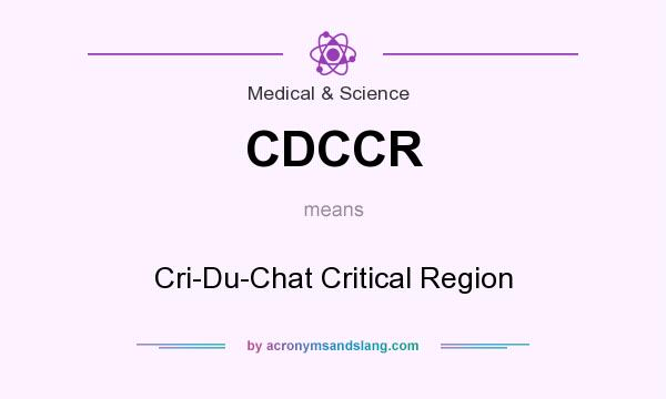 What does CDCCR mean? It stands for Cri-Du-Chat Critical Region
