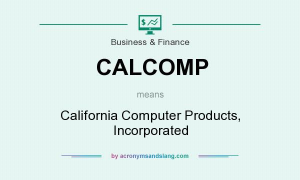 What does CALCOMP mean? It stands for California Computer Products, Incorporated