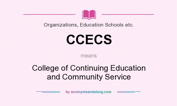 What does CCECS mean? It stands for College of Continuing Education and Community Service