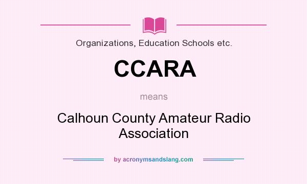 What does CCARA mean? It stands for Calhoun County Amateur Radio Association