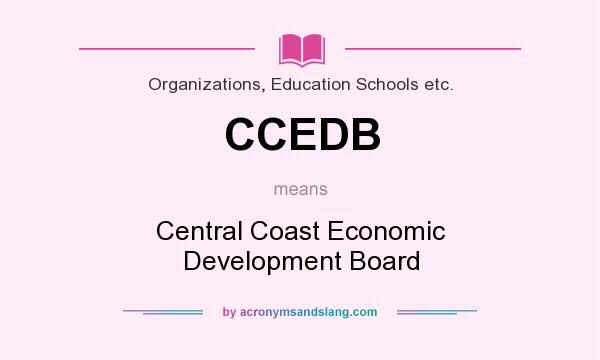 What does CCEDB mean? It stands for Central Coast Economic Development Board