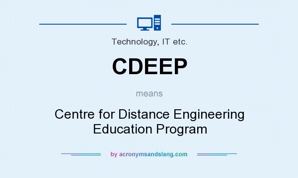 What does CDEEP mean? It stands for Centre for Distance Engineering Education Program