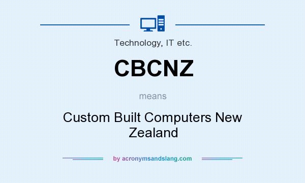 What does CBCNZ mean? It stands for Custom Built Computers New Zealand
