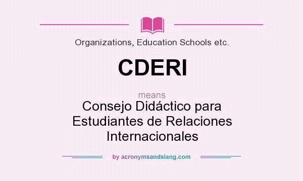 What does CDERI mean? It stands for Consejo Didáctico para Estudiantes de Relaciones Internacionales