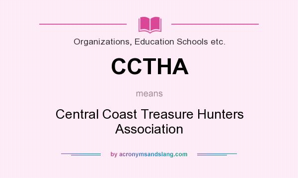 What does CCTHA mean? It stands for Central Coast Treasure Hunters Association