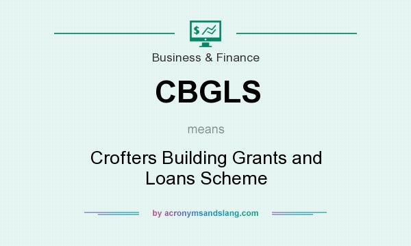 What does CBGLS mean? It stands for Crofters Building Grants and Loans Scheme