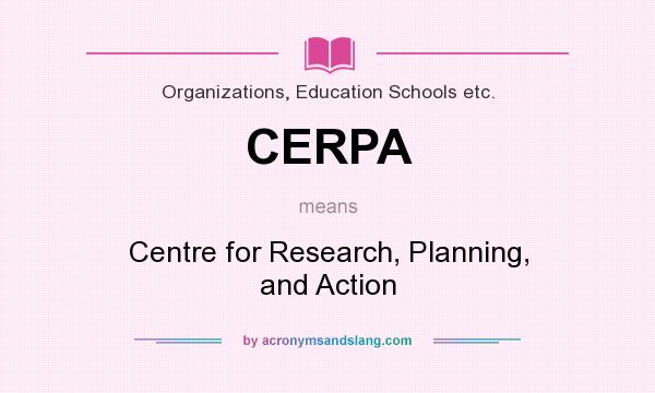 What does CERPA mean? It stands for Centre for Research, Planning, and Action