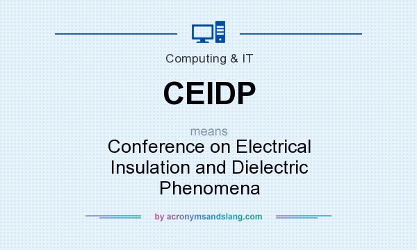 What does CEIDP mean? It stands for Conference on Electrical Insulation and Dielectric Phenomena