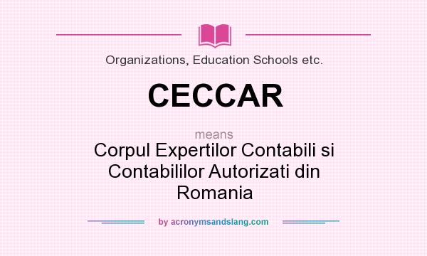 What does CECCAR mean? It stands for Corpul Expertilor Contabili si Contabililor Autorizati din Romania