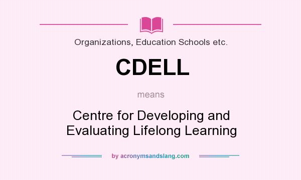What does CDELL mean? It stands for Centre for Developing and Evaluating Lifelong Learning