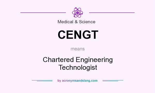 What does CENGT mean? It stands for Chartered Engineering Technologist