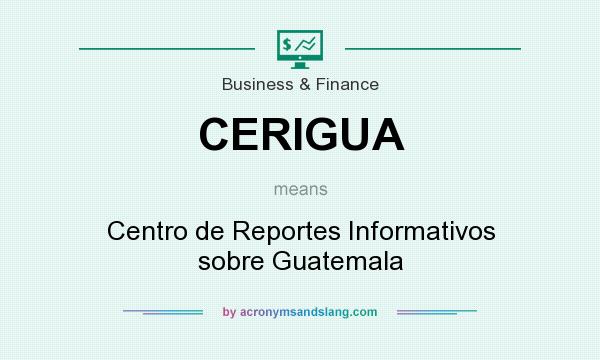 What does CERIGUA mean? It stands for Centro de Reportes Informativos sobre Guatemala