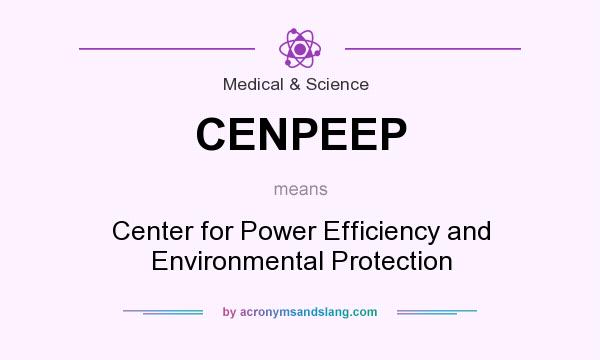 What does CENPEEP mean? It stands for Center for Power Efficiency and Environmental Protection