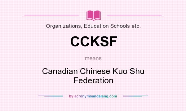 What does CCKSF mean? It stands for Canadian Chinese Kuo Shu Federation