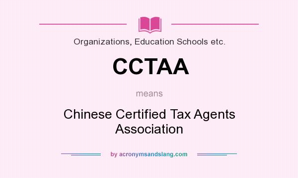 What does CCTAA mean? It stands for Chinese Certified Tax Agents Association