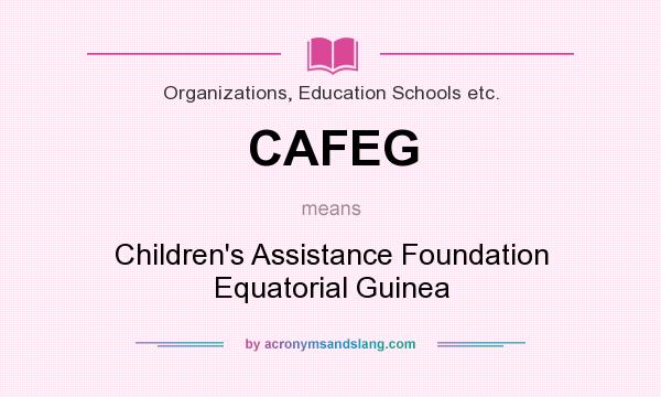 What does CAFEG mean? It stands for Children`s Assistance Foundation Equatorial Guinea