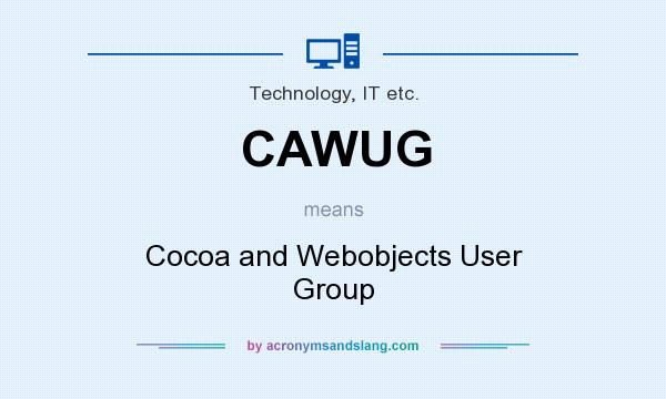 What does CAWUG mean? It stands for Cocoa and Webobjects User Group