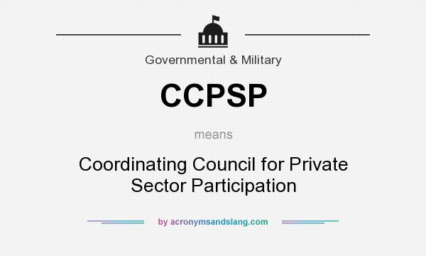 What does CCPSP mean? It stands for Coordinating Council for Private Sector Participation
