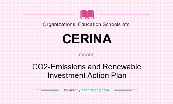 What does CERINA mean? It stands for CO2-Emissions and Renewable Investment Action Plan