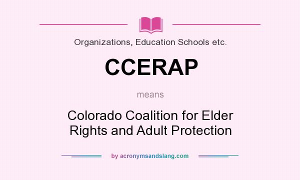 What does CCERAP mean? It stands for Colorado Coalition for Elder Rights and Adult Protection