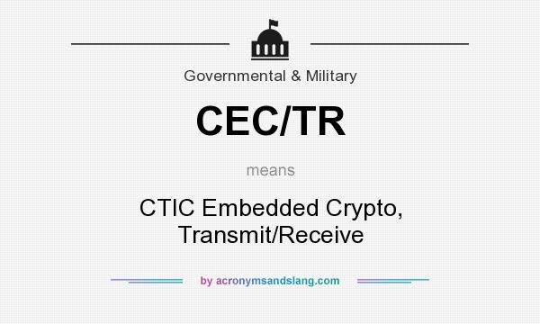 What does CEC/TR mean? It stands for CTIC Embedded Crypto, Transmit/Receive