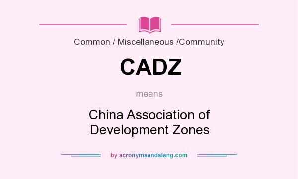 What does CADZ mean? It stands for China Association of Development Zones