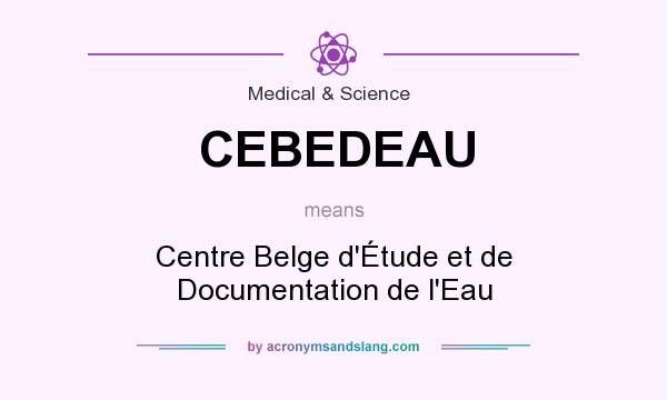 What does CEBEDEAU mean? It stands for Centre Belge d`Étude et de Documentation de l`Eau
