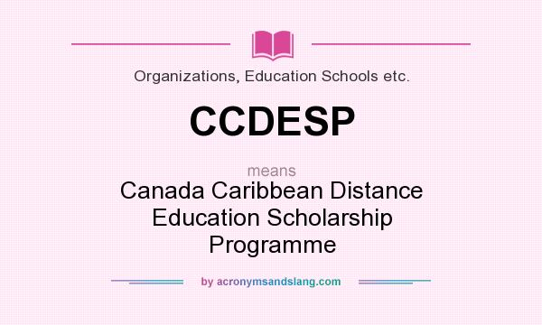 What does CCDESP mean? It stands for Canada Caribbean Distance Education Scholarship Programme