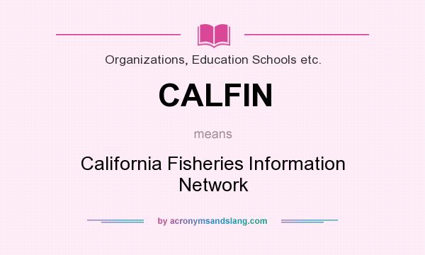 What does CALFIN mean? It stands for California Fisheries Information Network