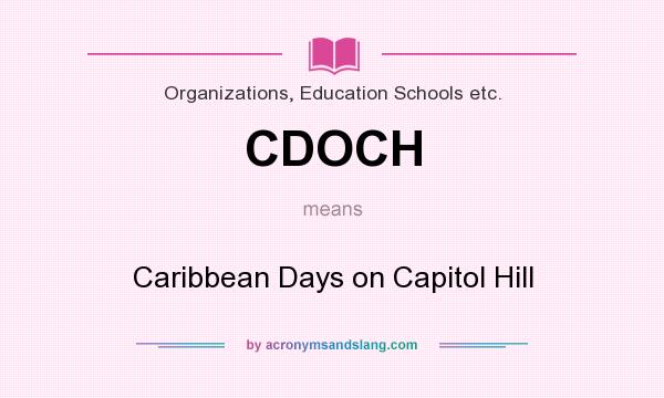 What does CDOCH mean? It stands for Caribbean Days on Capitol Hill