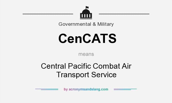 What does CenCATS mean? It stands for Central Pacific Combat Air Transport Service