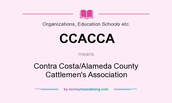 What does CCACCA mean? It stands for Contra Costa/Alameda County Cattlemen`s Association