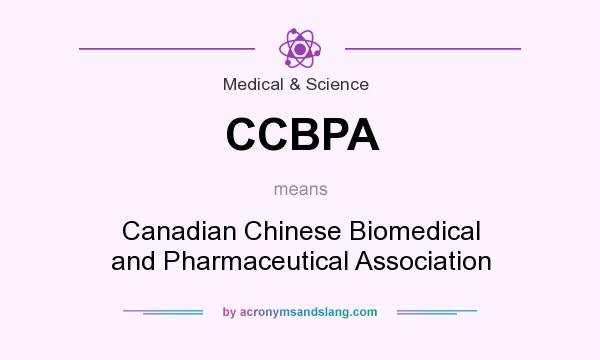 What does CCBPA mean? It stands for Canadian Chinese Biomedical and Pharmaceutical Association