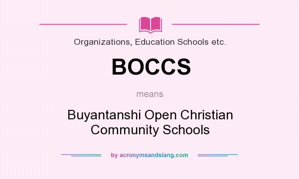 What does BOCCS mean? It stands for Buyantanshi Open Christian Community Schools
