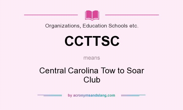 What does CCTTSC mean? It stands for Central Carolina Tow to Soar Club