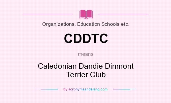 What does CDDTC mean? It stands for Caledonian Dandie Dinmont Terrier Club