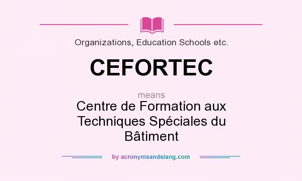 What does CEFORTEC mean? It stands for Centre de Formation aux Techniques Spéciales du Bâtiment