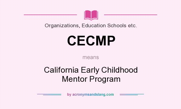 What does CECMP mean? It stands for California Early Childhood Mentor Program